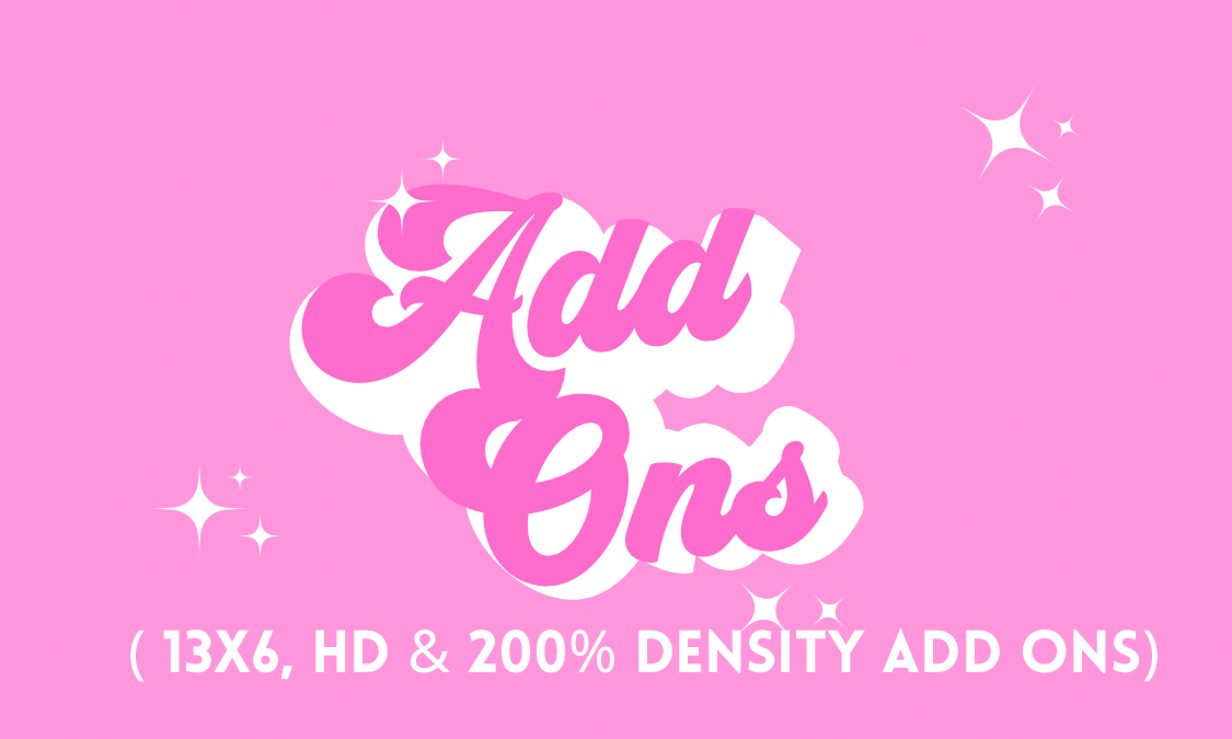 Add Ons (250% Density, 13*6, HD)